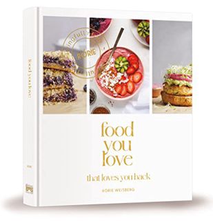 VIEW EPUB KINDLE PDF EBOOK Food You Love: That Loves You Back by  Rorie Weisberg 📃