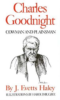 [Read] KINDLE PDF EBOOK EPUB Charles Goodnight: Cowman and Plainsman by  J. Evetts Haley 🖊️