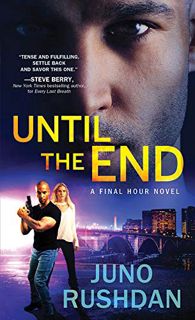 VIEW [EPUB KINDLE PDF EBOOK] Until the End (Final Hour Book 3) by  Juno Rushdan 🗃️