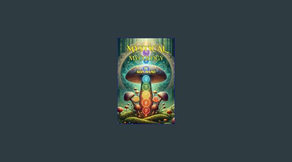 Epub Kndle MYSTICAL MYCOLOGY: The intersection of magic mushroom and Chakra energies     Kindle Edi