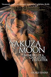 [Read] KINDLE PDF EBOOK EPUB Yakuza Moon: Memoirs of a Gangster's Daughter by Shoko TendoLouise Heal