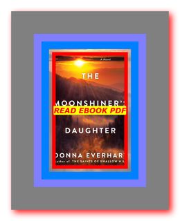 READDOWNLOAD%) The Moonshiner's Daughter READDOWNLOAD$^ by Donna Everhart