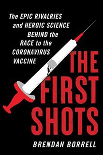 READ EBOOK EPUB KINDLE PDF The First Shots: The Epic Rivalries and Heroic Science Behind the Race to
