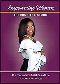 [Get] [EBOOK EPUB KINDLE PDF] Empowering Women through the Storm: The trials and tribulations of lif