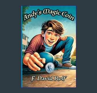 Full E-book Andy's Magic Coin     Paperback   December 18, 2023