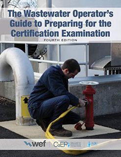 Access EBOOK EPUB KINDLE PDF The Wastewater Operator's Guide to Preparing for the Certification Exam