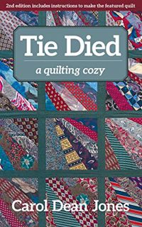GET [EPUB KINDLE PDF EBOOK] Tie Died: A Quilting Cozy by  Carol Dean Jones 📋