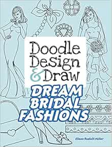 READ [EBOOK EPUB KINDLE PDF] Doodle Design & Draw DREAM BRIDAL FASHIONS (Dover Doodle Books) by Eile