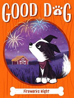 GET [PDF EBOOK EPUB KINDLE] Fireworks Night (4) (Good Dog) by  Cam Higgins &  Ariel Landy 📂