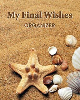 [GET] [PDF EBOOK EPUB KINDLE] My Final Wishes Organizer: A Death Planning Checklist For Family Survi