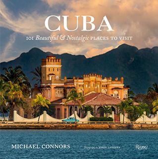 [GET] [PDF EBOOK EPUB KINDLE] Cuba: 101 Beautiful and Nostalgic Places to Visit by  Michael Connors