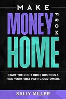 ACCESS PDF EBOOK EPUB KINDLE Make Money From Home: Start The Right Home Business & Find Your First P