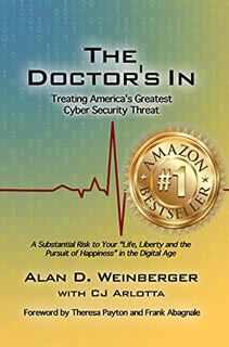 Read EBOOK EPUB KINDLE PDF The Doctor's In: Treating America's Greatest Cyber Security Threat by  Al