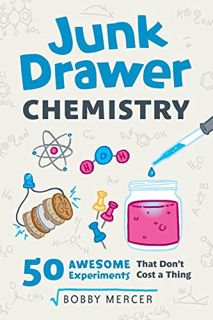 [VIEW] [EBOOK EPUB KINDLE PDF] Junk Drawer Chemistry: 50 Awesome Experiments That Don't Cost a Thing