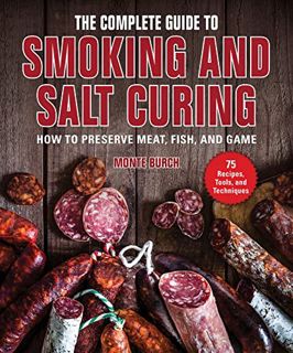 [VIEW] EPUB KINDLE PDF EBOOK The Complete Guide to Smoking and Salt Curing: How to Preserve Meat, Fi