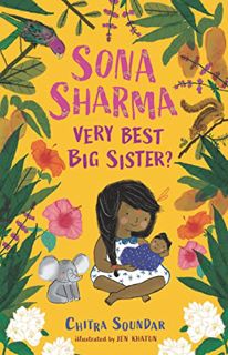 READ [EPUB KINDLE PDF EBOOK] Sona Sharma, Very Best Big Sister? by  Chitra Soundar &  Jen Khatun ✔️