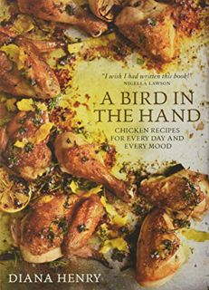 [Get] EBOOK EPUB KINDLE PDF A Bird in the Hand: Chicken recipes for every day and every mood by  Dia