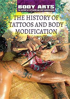 GET KINDLE PDF EBOOK EPUB The History of Tattoos and Body Modification (Body Arts: The History of Ta