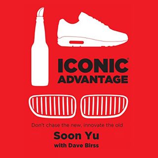 READ [KINDLE PDF EBOOK EPUB] Iconic Advantage: Don't Chase the New, Innovate the Old by  Soon Yu,Dav