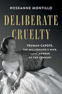 [View] PDF EBOOK EPUB KINDLE Deliberate Cruelty: Truman Capote, the Millionaire's Wife, and the Murd