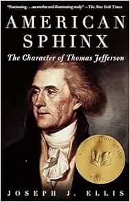 Get [EPUB KINDLE PDF EBOOK] American Sphinx: The Character of Thomas Jefferson by Joseph J. Ellis 📥
