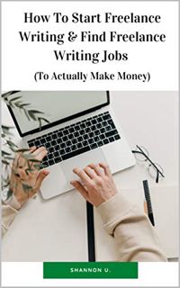 READ [PDF EBOOK EPUB KINDLE] How To Start Freelance Writing & Find Freelance Writing Jobs (To Actual