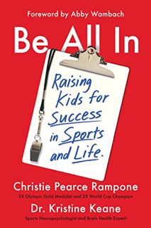 VIEW [KINDLE PDF EBOOK EPUB] Be All In: Raising Kids for Success in Sports and Life by  Christie Pea