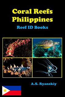 [GET] [KINDLE PDF EBOOK EPUB] Coral Reefs Philippines: Reef ID Books by  A. S. Ryanskiy 📌