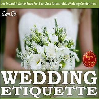 GET PDF EBOOK EPUB KINDLE Weddings:Wedding Etiquette Guide: An Essential Guide Book tor the Most Mem