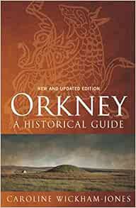 [Access] PDF EBOOK EPUB KINDLE Orkney: A Historical Guide by Caroline Wickham-Jones 🖌️