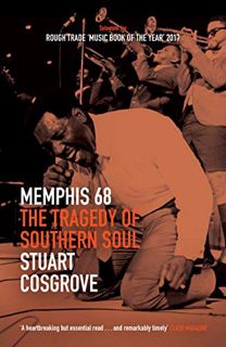 [GET] EPUB KINDLE PDF EBOOK Memphis 68: The Tragedy of Southern Soul (The Soul Trilogy) by  Stuart C