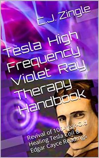 [READ] [PDF EBOOK EPUB KINDLE] Tesla High Frequency Violet Ray Therapy Handbook: Revival of 100-Year