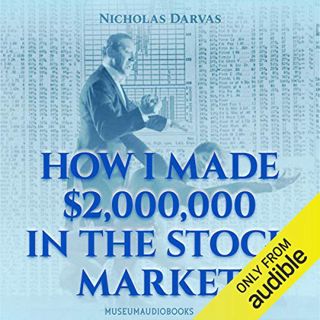 [GET] [PDF EBOOK EPUB KINDLE] How I Made $2,000,000 in the Stock Market by  Nicolas Darvas,Adriel Br