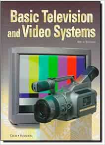 Get KINDLE PDF EBOOK EPUB Basic Television and Video Systems by Bernard Grob,Charles Herndon 📝