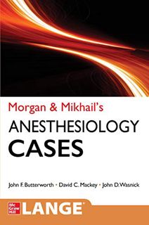 [Read] EBOOK EPUB KINDLE PDF Morgan and Mikhail's Clinical Anesthesiology Cases by  John F. Butterwo
