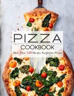 Get [KINDLE PDF EBOOK EPUB] Pizza Cookbook: More Than 120 Recipes Neapolitan Pizzas by  Robyn Wyman