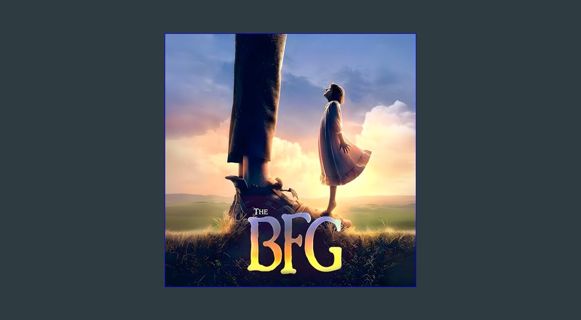 [PDF] ❤ THE BFG: BIG FRIENDLY GIANT: IN THE LAND OF GIANTS: A TALE OF FRIENDSHIP: NEW EDITION O