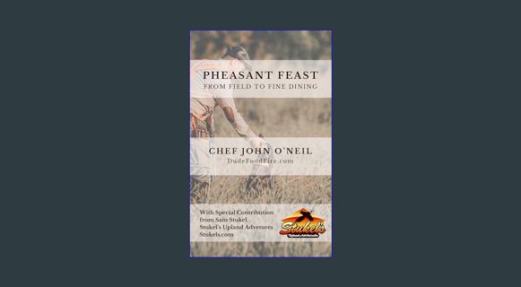 [ebook] read pdf 📖 Pheasant Feast: From Field to Fine Dining     Kindle Edition Read Book
