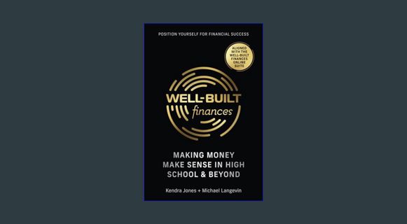 [PDF READ ONLINE] ⚡ Well-Built Finances: Making Money Make Sense in High School & Beyond     Pa