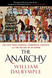 Access [EBOOK EPUB KINDLE PDF] The Anarchy: The East India Company, Corporate Violence, and the Pill