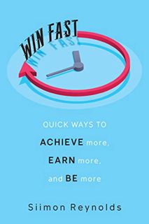 [Access] EBOOK EPUB KINDLE PDF Win Fast: Quick Ways to Achieve More, Earn More, and Be More by  Siim