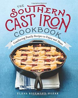 View EPUB KINDLE PDF EBOOK The Southern Cast Iron Cookbook: Comforting Family Recipes to Enjoy and S