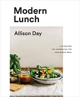 ACCESS PDF EBOOK EPUB KINDLE Modern Lunch: +100 Recipes for Assembling the New Midday Meal: A Cookbo