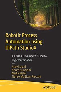View KINDLE PDF EBOOK EPUB Robotic Process Automation using UiPath StudioX: A Citizen Developer’s Gu
