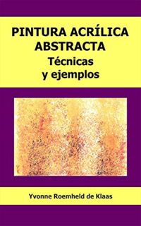 GET EPUB KINDLE PDF EBOOK PINTURA ACRÍLICA ABSTRACTA: Técnicas y ejemplos (Spanish Edition) by  Yvon