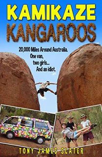 Get [PDF EBOOK EPUB KINDLE] Kamikaze Kangaroos! A 20,000 Mile Road Trip Around Australia: A Comedy M