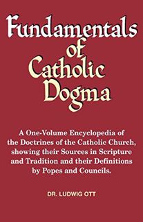 [VIEW] [KINDLE PDF EBOOK EPUB] Fundamentals of Catholic Dogma by  Ludwig Ott 📂