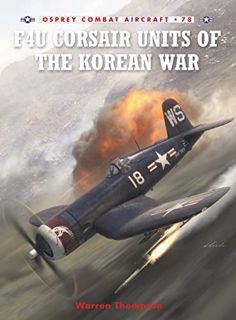 [VIEW] KINDLE PDF EBOOK EPUB F4U Corsair Units of the Korean War (Osprey Combat Aircraft 78) by  War