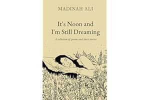 [Goodread] Download Its Noon and Im Still Dreaming: A collection of poems and short stories - Madina