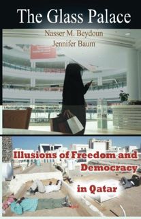 ACCESS PDF EBOOK EPUB KINDLE The Glass Palace: Illusions of Freedom and Democracy in Qatar by  Nasse